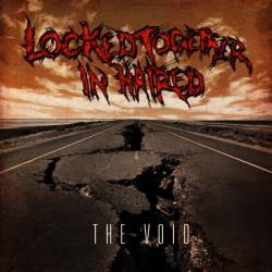 Locked Together In Hatred : The Void